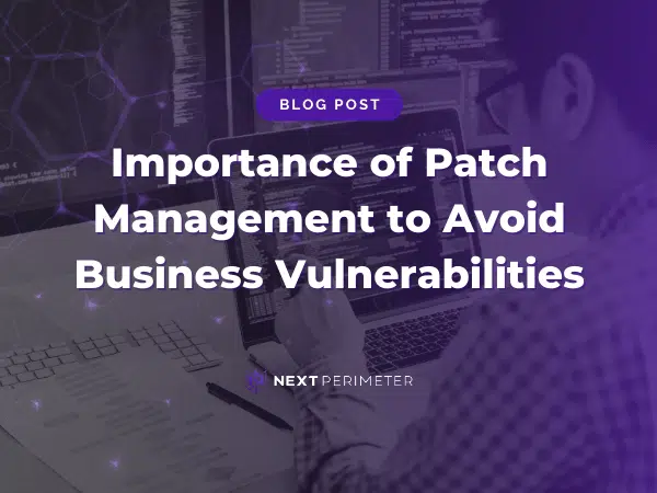 The role of patch management in preventing business vulnerabilities and enhancing security