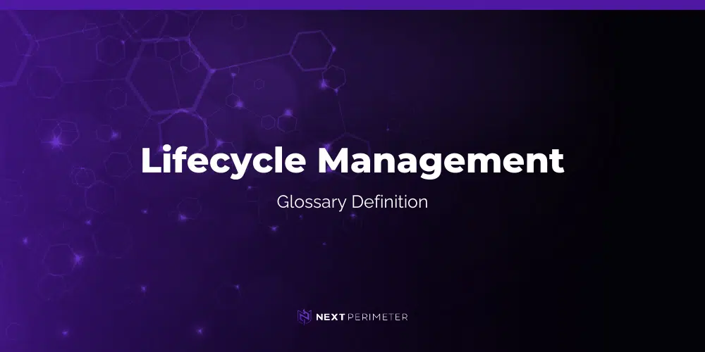 lifecycle management glossary definition graphic with next perimeter logo