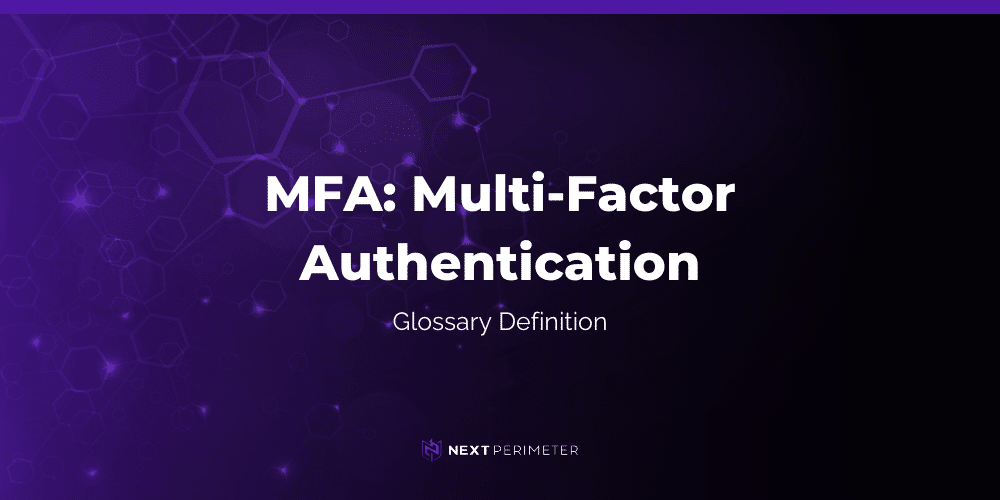 mfa multi-factor authentication glossary definition graphic with next perimeter logo