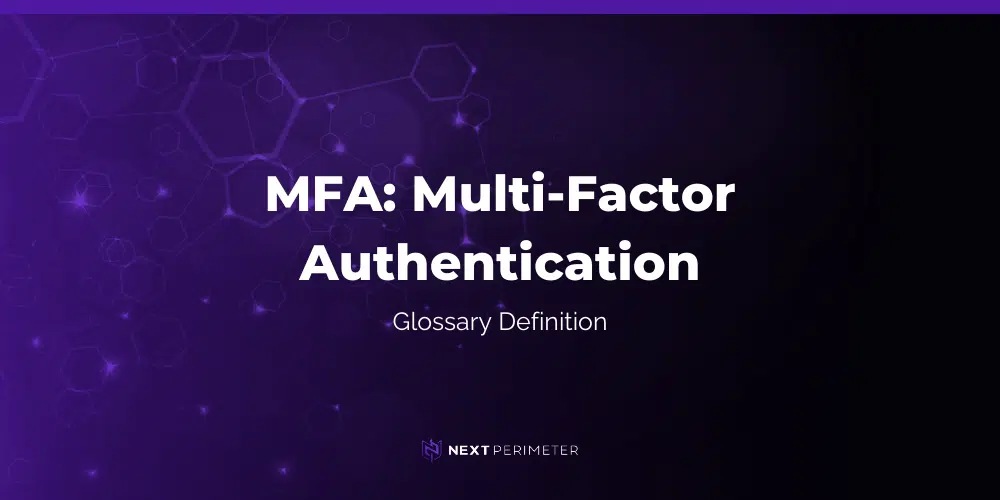 mfa multi-factor authentication glossary definition graphic with next perimeter logo