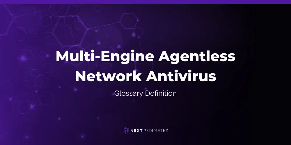 mult-engine agentless network antivirus glossary definition graphic with next perimeter logo