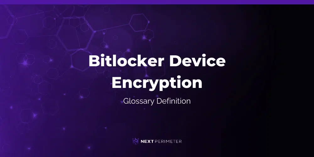 bitlocker device encryption glossary definition with next perimeter logo