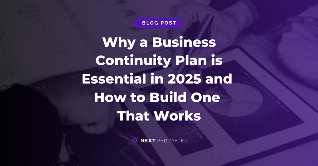 Why a business continuity plan is essential in 2025 and strategies to build an effective plan for resilience and growth.