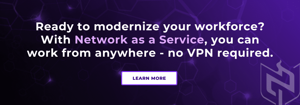 Modernize your workforce with network as a service - no VPN required