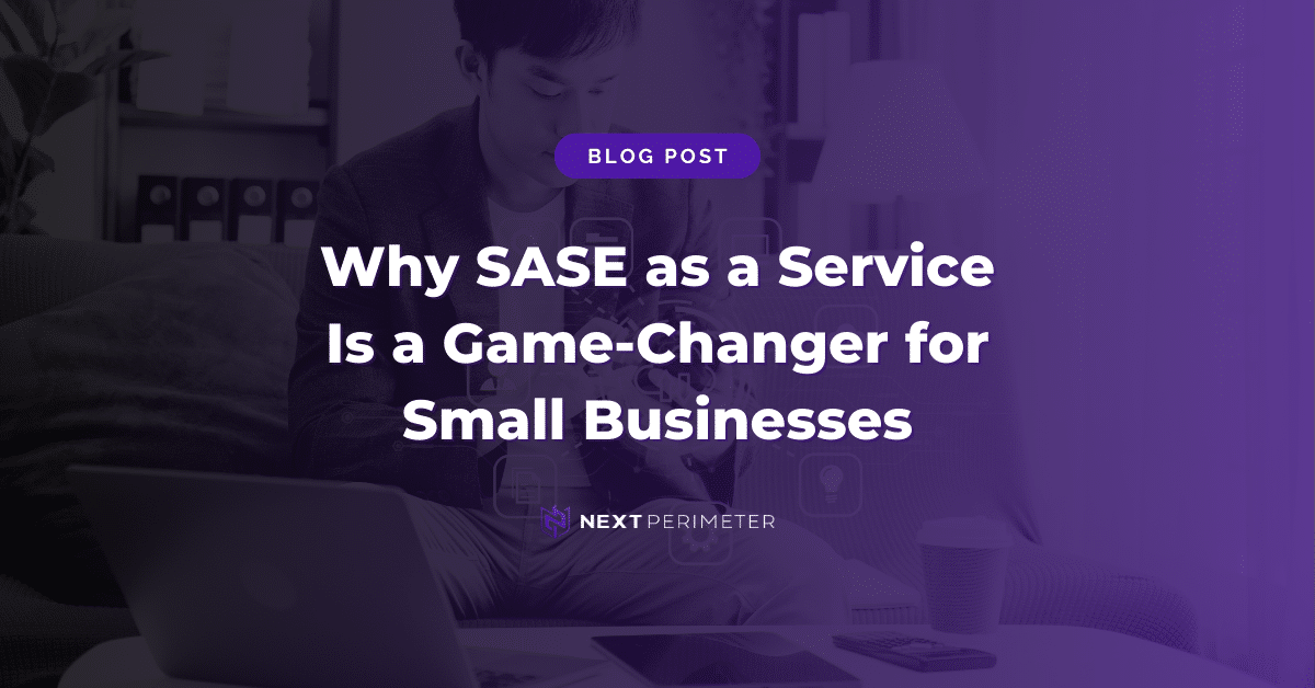 Why SASE as a Service is a game-changer for small businesses, offering enhanced security, scalability, and simplified network management.